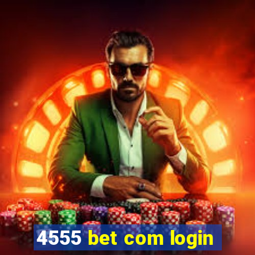 4555 bet com login